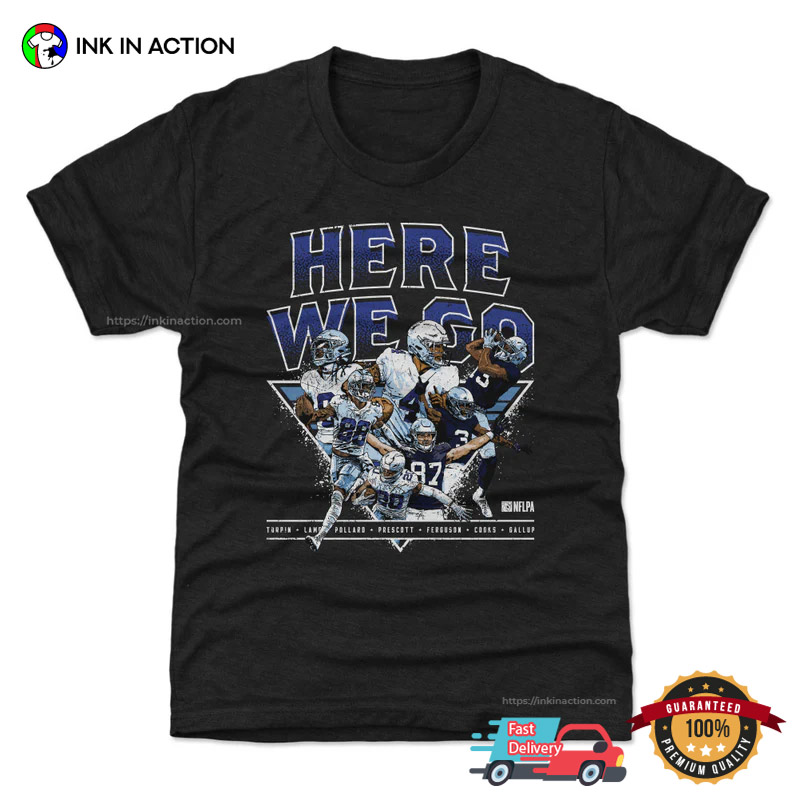 Dak Prescott Dallas Team Here We Go T-shirt Dak Prescott Dallas Team Here We Go T-shirt