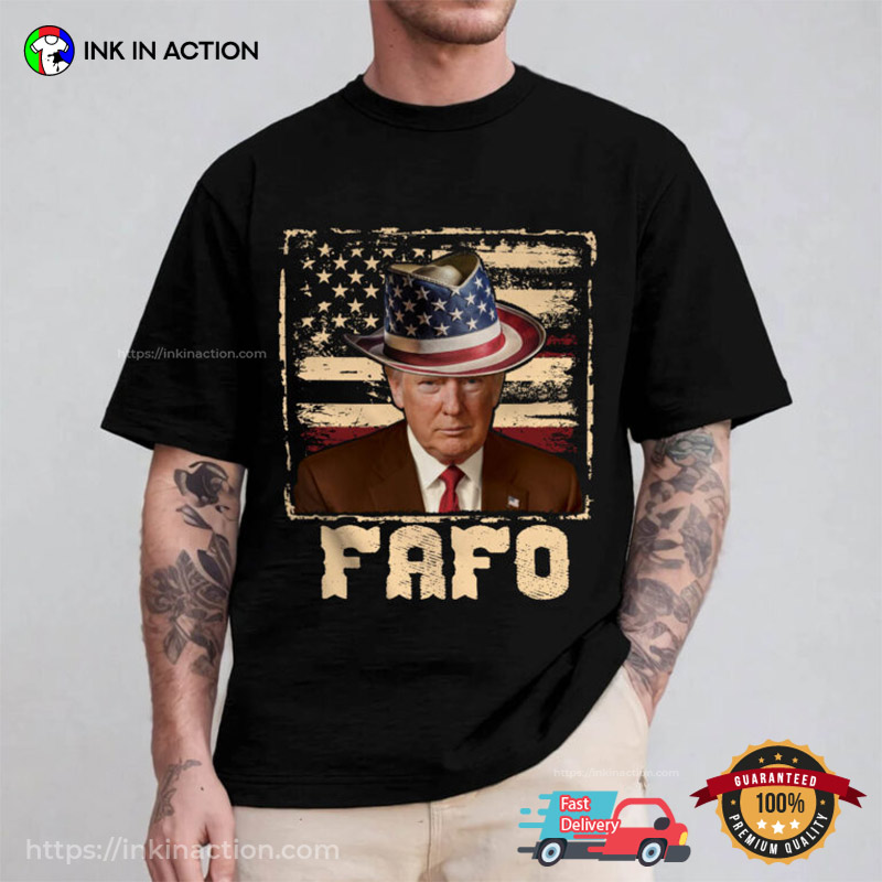 F Around Find Out FAFO Donald Trump USA T-shirt F Around Find Out FAFO Donald Trump USA T-shirt