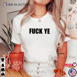 Fuck Ye Basic T shirt 2
