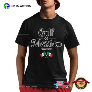 Gulf Of Mexico Since 1672 Mexican Flag Shirt 3