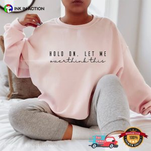 Hold On Let Me Overthink This Inspirational Shirt Hold On Let Me Overthink This Inspirational Shirt