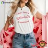 I Don’t Need A Valentine I Need Sleep Funny Lazy Day T-shirt