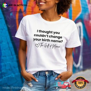 I Thought You Couldn't Change Your Birth Name Comfort Colors T shirt 3