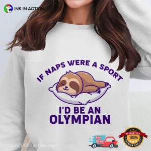 If Naps Were A Sport I’d Be An Olympian Funny Sleepy Sloth T-Shirt