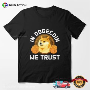 In Dogecoin We Trust Shiba Meme T shirt 3