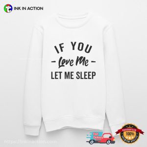 Let Me Sleep Funny Sleep Quote Tee