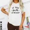 Let Me Sleep Funny Sleep Quote Tee