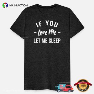 Let Me Sleep Funny sleep quote Tee 2