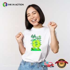 Life ain't So Bad Shamrock recycling day T shirt 2