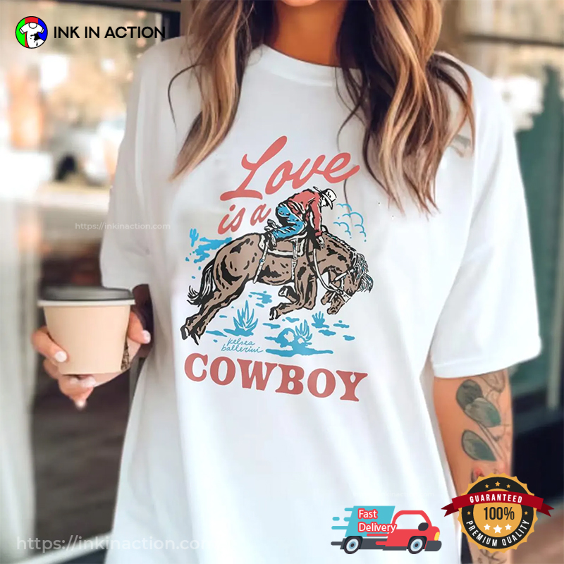 Love Is A Cowboy Kelsea Ballerini TShirt Love Is A Cowboy Kelsea Ballerini TShirt