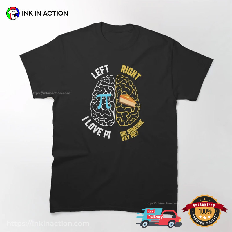Love Pi Left Love Pie Right Funny Mathematic T-shirt Love Pi Left Love Pie Right Funny Mathematic T-shirt