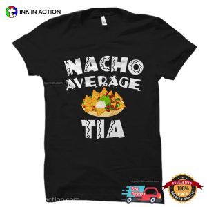 Nacho Average Tia Cool Aunt T shirt 3