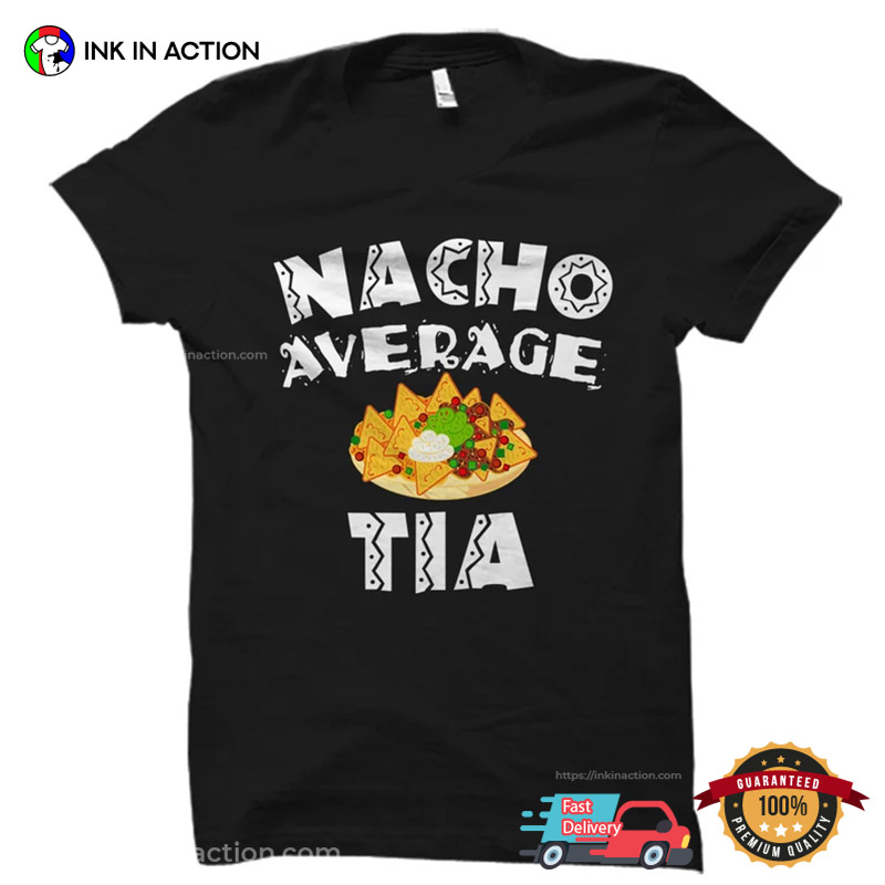 Nacho Average Tia Cool Aunt T-shirt Nacho Average Tia Cool Aunt T-shirt