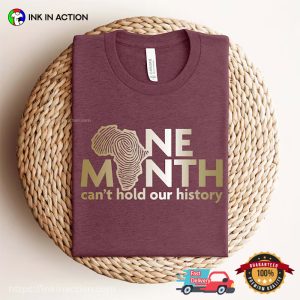 One Month Can't Hold Our History, BHM Celebration T shirt 2