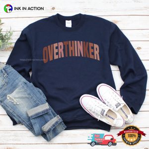 Overthinker Funny Anxiety Tee 3