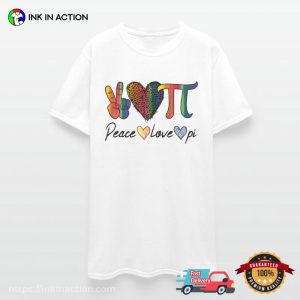 Peace Love Pi, national pi day T shirt 3