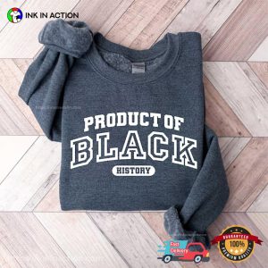 Product of Black History, BHM Celebration T shirt 2