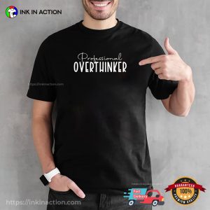 Professional Overthinker Inspirational Quote T shirt 3