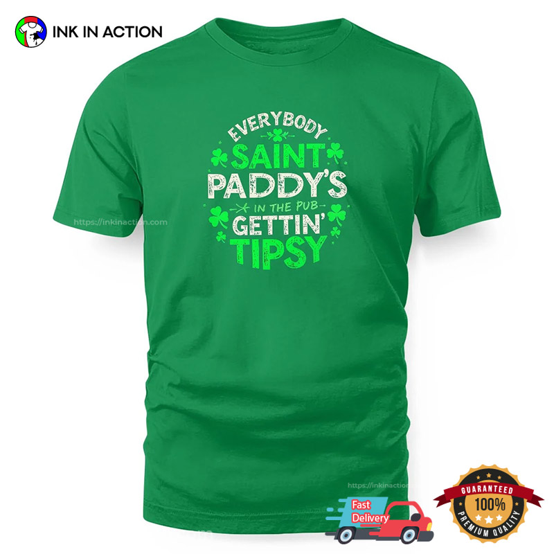 Saint Paddy's Gettin' Tipsy St Patricks Day T-shirt Saint Paddy's Gettin' Tipsy St Patricks Day T-shirt