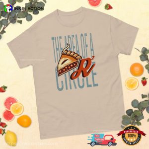 The Area Of A Circle Funny Math Pi Day Shirt 4