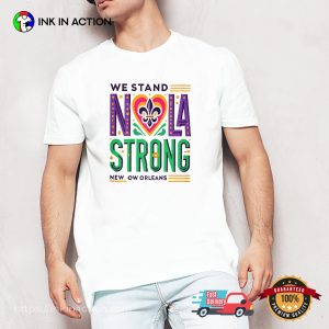 We Stand Nola Strong New Orleans T shirt 2