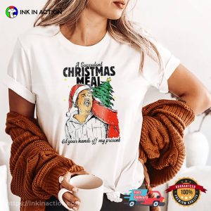 A Succulent Christmas Meal Get Your Hands Off My Present Vintager T shirt 3
