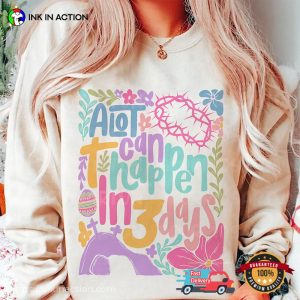 A lot can happen in 3 days Christian Easter Shirt 3