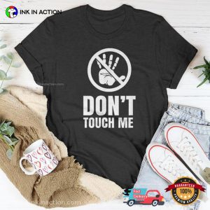 Do Not Touch Me Just Hands Off Unisex T-shirt
