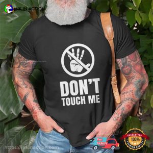 Do Not Touch Me Just Hands Off Unisex T-shirt