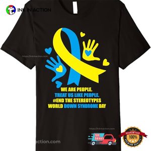 End The Stereotypes Down Syndrome T shirt 3