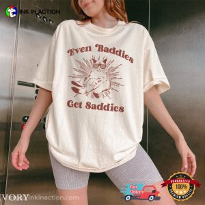 Even Baddies Get Saddies Funny Mental Health Quote Comfort Colors Tee 3