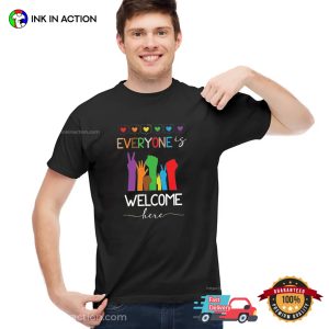 Everyone Is Welcome Here Anti Racism T shirt 2