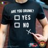 Funny  Are You Drunk Checkbox Unisex T-shirt
