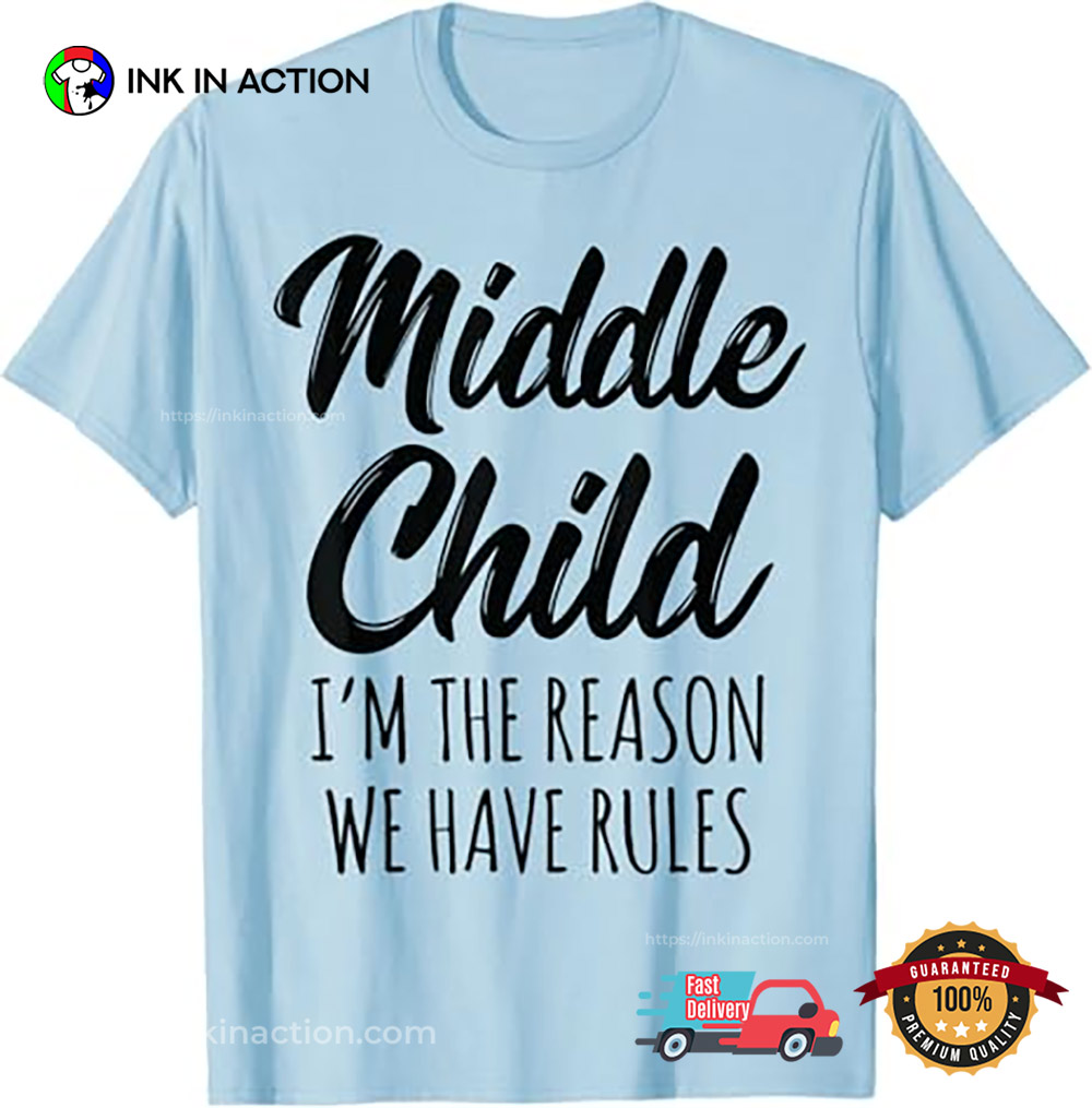 Funny Middle Child Rules Big Sibling T-shirts Funny Middle Child Rules Big Sibling T-shirts