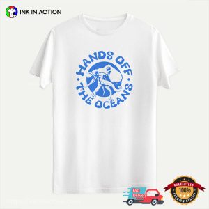 Hands Off The Oceans, Protect Oceans T shirt 2