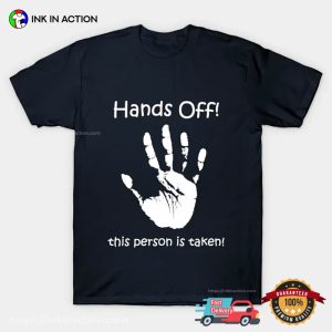 Hands Off This Person Is Taken Slogan T-shirt