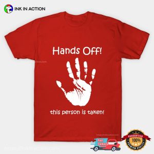 Hands Off This Person Is Taken Slogan T shirt 2