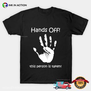 Hands Off This Person Is Taken Slogan T shirt 3