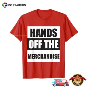 Hands Off The Merchandise Slogan T-shirt