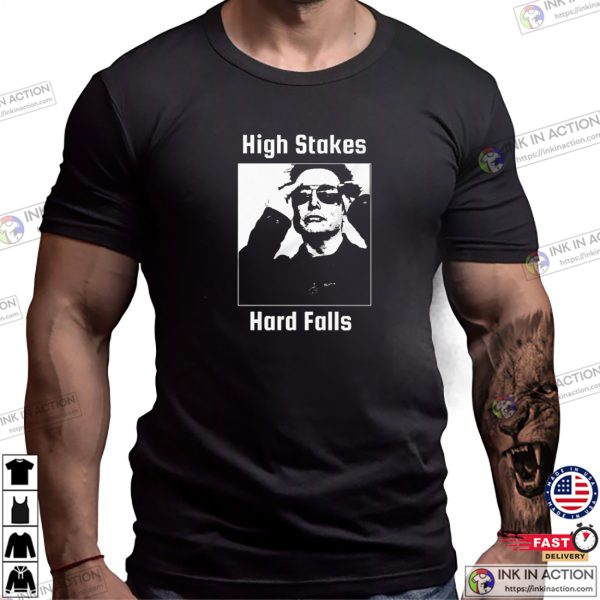 High Stakes Hard Falls Elon Musk T-shirt