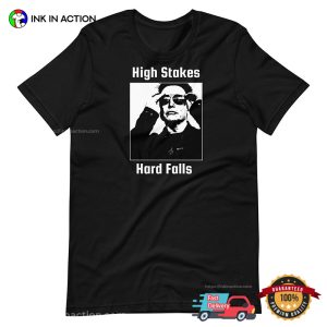 High Stakes Hard Falls Elon Musk T shirt 3