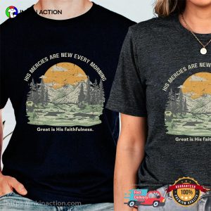 His Mercies are New Every Morning Great IS His Faithfulness T shirt 2