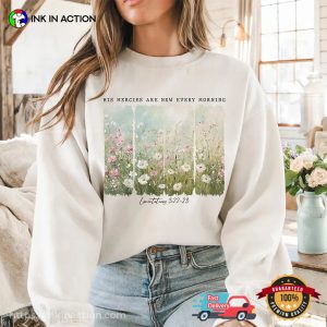 His Mercies Are New Every Morning Wildflower Shirt His Mercies Are New Every Morning Wildflower Shirt