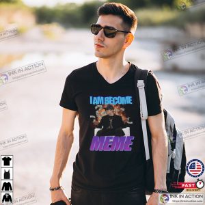 I Am Become Meme Funny Elon Musk Meme T shirt 3