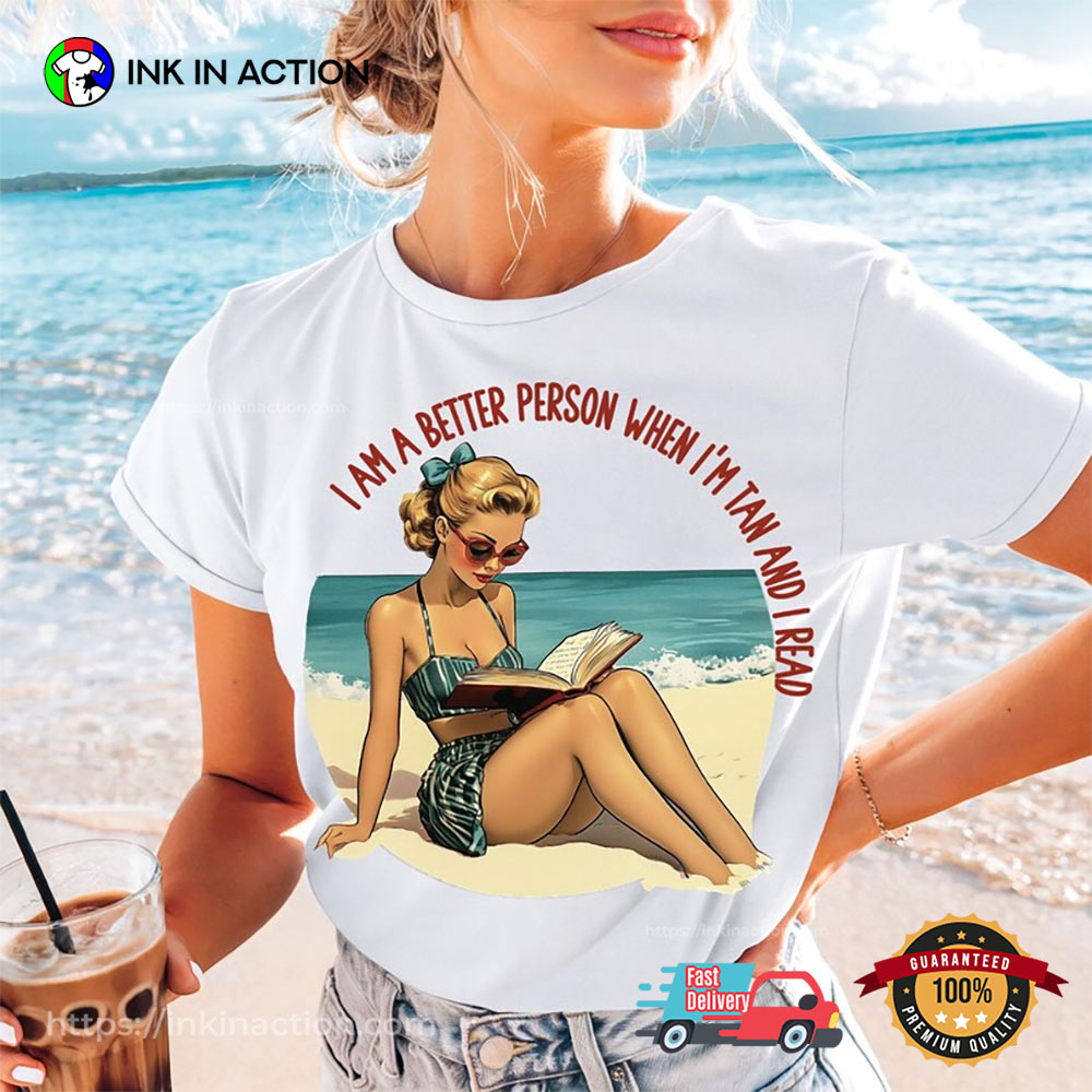 I Am Better Person When I'm Tan Bookish Merchandise T-shirt I Am Better Person When I'm Tan Bookish Merchandise T-shirt