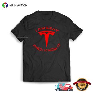 I Am Sexy And I Know It Funny Tesla T shirt 3