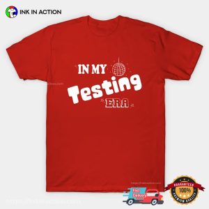In My Testing Era Testing Season T shirt 3