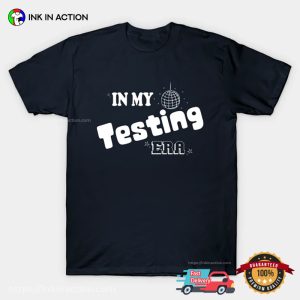 In My Testing Era Testing Season T shirt 4