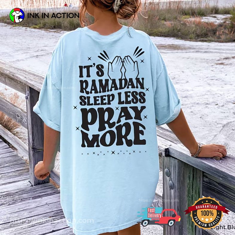 It's Ramadan Sleep Less Pray More Funny Ramadan Shirt It's Ramadan Sleep Less Pray More Funny Ramadan Shirt