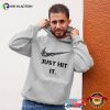 Just Hit It Marijuana Fashion T-shirt